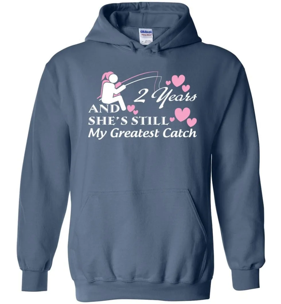 2 Years Anniversary She Still My Greatest Catch Hoodie