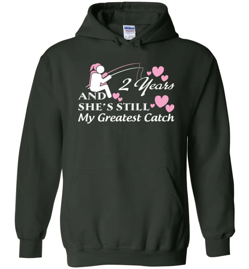 2 Years Anniversary She Still My Greatest Catch Hoodie