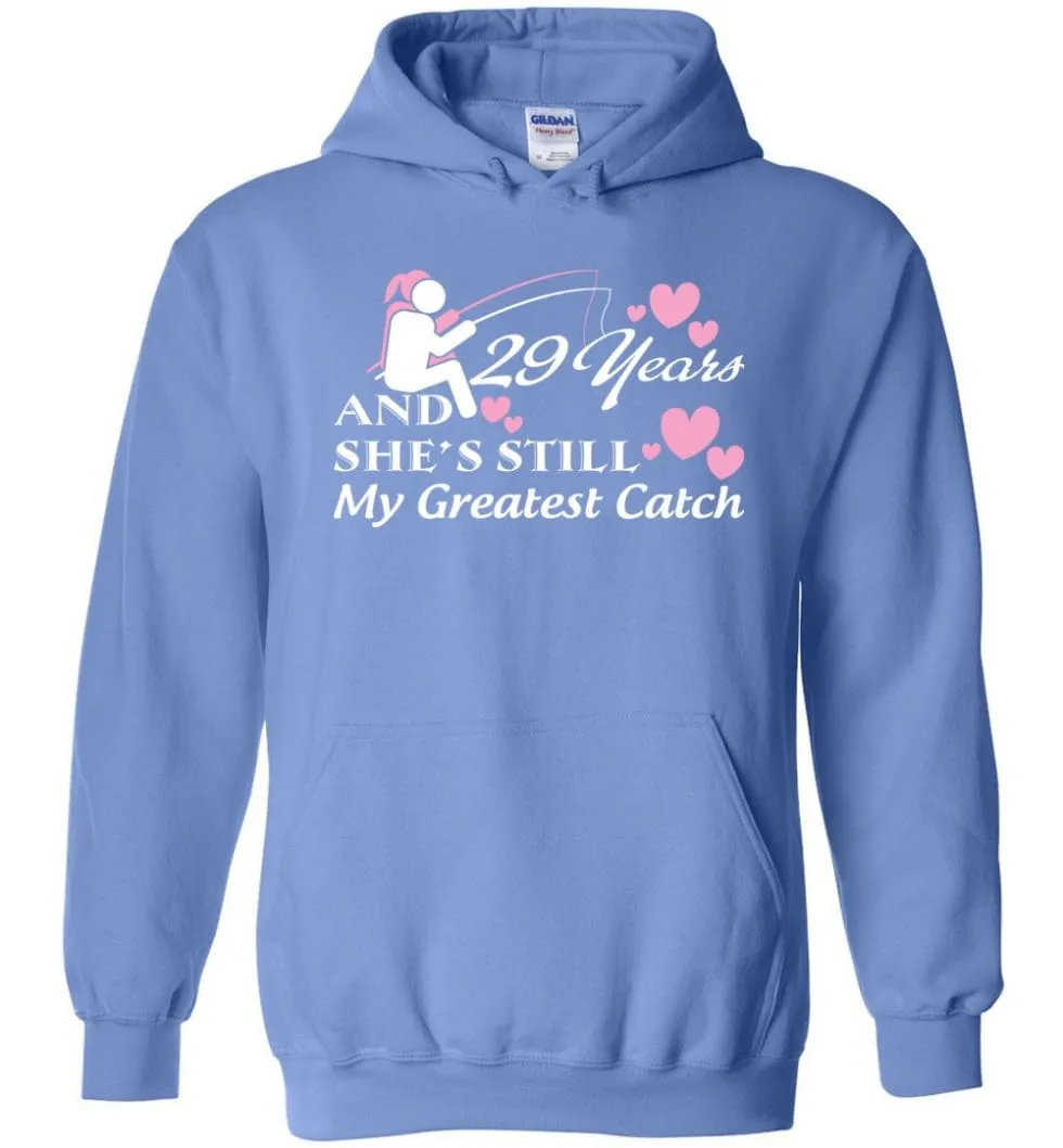 29 Years Anniversary She Still My Greatest Catch Hoodie