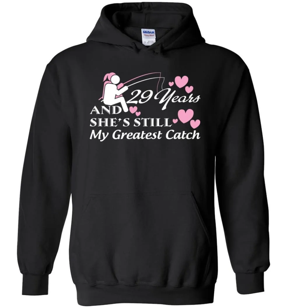 29 Years Anniversary She Still My Greatest Catch Hoodie