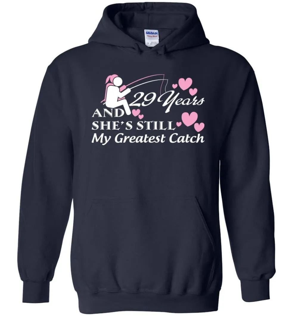 29 Years Anniversary She Still My Greatest Catch Hoodie