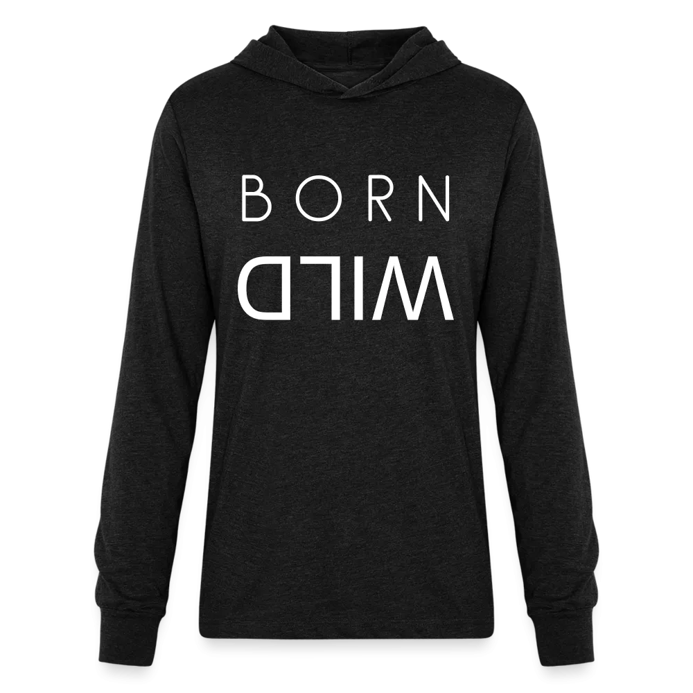 BORN WILD | Light Weight Hoodie | Long Sleeve