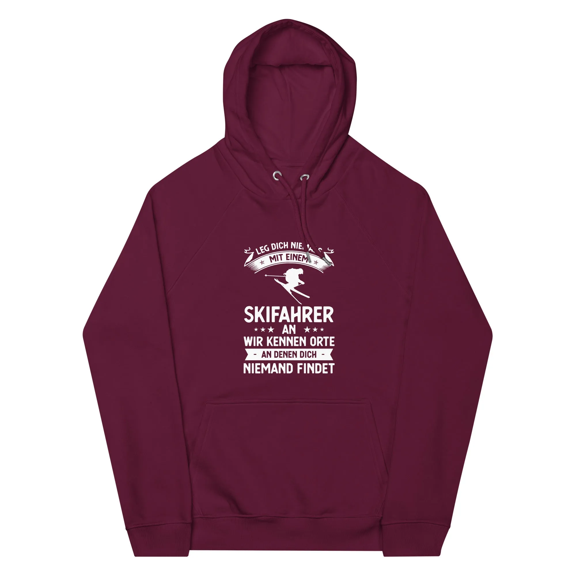 Leg Dich Niemals Mit Einem Skifahrer An Wir Kennen Orte An Denen Dich Niemand Findet - Unisex Premium Organic Hoodie